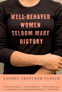 Well-Behaved Women Seldom Make History